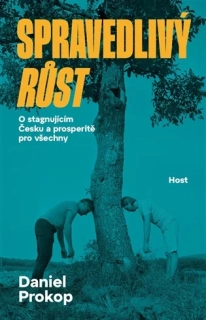 Spravedlivý růst - O stagnujícím Česku a prosperitě pro všechny